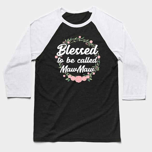 Blessed to Be Called Maw Maw Grandma Mothers Day Gift Gift Baseball T-Shirt by Tracy